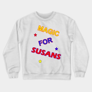 Magic For Susans. Magic For Humans Crewneck Sweatshirt